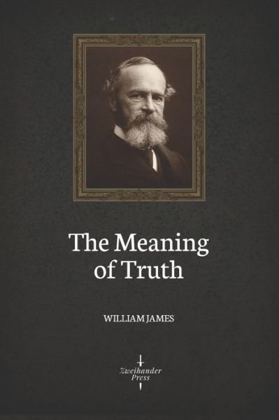 Cover for William James · The Meaning of Truth (Illustrated) (Pocketbok) (2020)