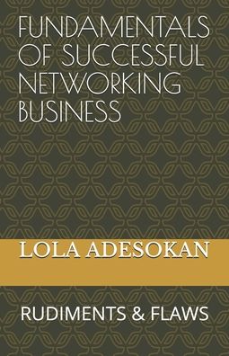 Cover for Lola H Adesokan Mba · Fundamentals of Successful Networking Business (Paperback Book) (2020)