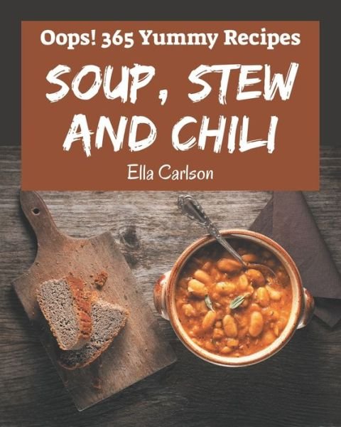 Cover for Ella Carlson · Oops! 365 Yummy Soup, Stew and Chili Recipes (Pocketbok) (2020)