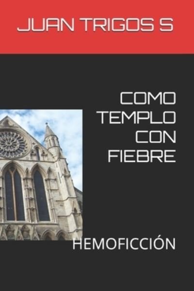Cover for Juan Trigos S · Como Templo Con Fiebre (Paperback Book) (2020)