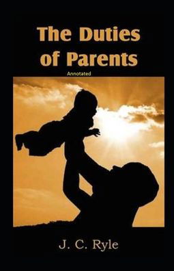 Cover for J C Ryle · The Duties of Parents Annotated (Paperback Book) (2020)
