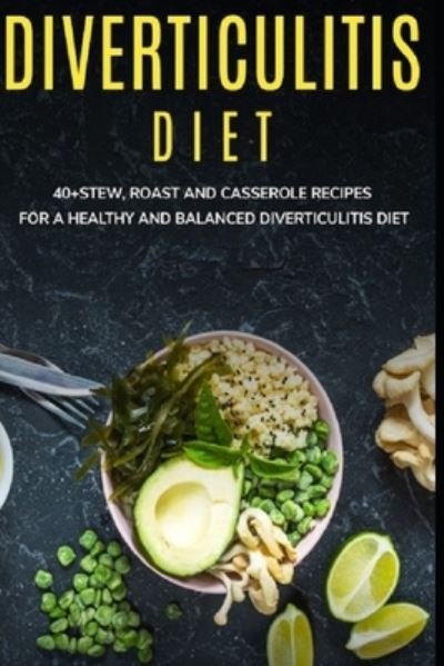 Cover for Njoku Caleb · Diverticulitis Diet: 40+Stew, Roast and Casserole recipes for a healthy and balanced Diverticulitis diet (Pocketbok) (2021)