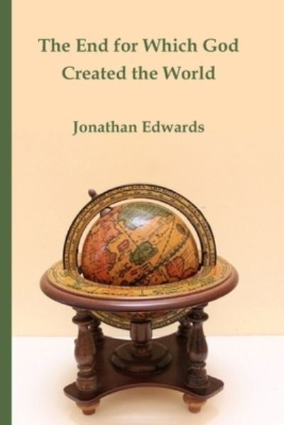 Cover for Jonathan Edwards · The End for Which God Created the World (Paperback Book) (2021)