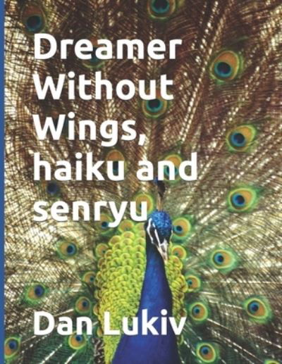 Cover for Dan Lukiv · Dreamer Without Wings, haiku and senryu (Paperback Book) (2021)