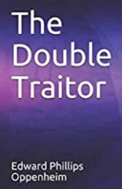 Cover for E Phillips Oppenheim · The Double Traitor Illustrated (Pocketbok) (2021)