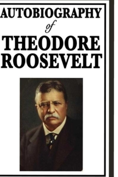 Cover for Theodore Roosevelt · Theodore Roosevelt; an Autobiography (Paperback Book) (2021)