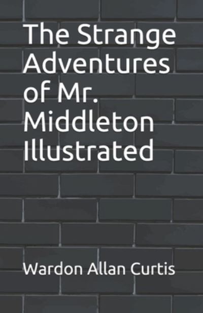 Cover for Wardon Allan Curtis · The Strange Adventures of Mr. Middleton Illustrated (Paperback Book) (2021)