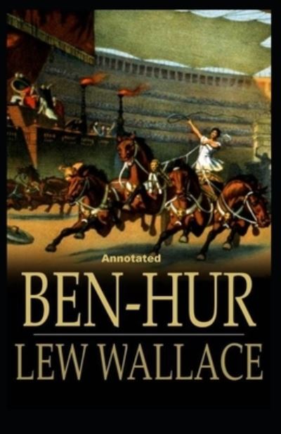 Cover for Lewis Wallace · Ben-Hur -A Tale of the Christ Annotated (Paperback Book) (2021)