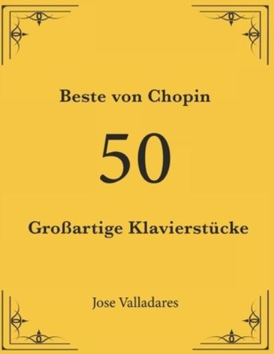 Cover for Jose Valladares · Beste von Chopin: 50 Grossartige Klavierstucke (Paperback Book) (2021)