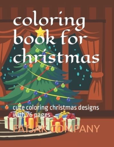 Cover for Fatjak Ben Company · Coloring Book for Christmas: Cute Coloring Christmas Designs with 76 Pages (Paperback Book) (2021)