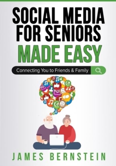 Cover for James Bernstein · Social Media for Seniors Made Easy: Connecting You to Friends and Family - Computers for Seniors Made Easy (Pocketbok) (2021)