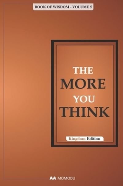Cover for Aa Momodu · The More You Think: Book of Wisdom - Volume 5 (Paperback Bog) (2021)