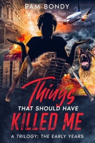 Cover for Pam Bondy · Things That Should Have Killed Me: A Trilogy: The Early Years (Paperback Bog) (2021)