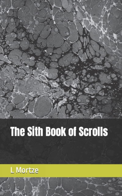 Cover for L Mortze · The Sith Book of Scrolls (Paperback Book) (2021)