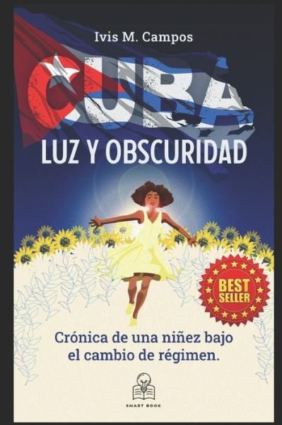 Cover for Ivis M Campos · Cuba: LUZ Y OBSCURIDAD: Cronica de la vida de una nina bajo el nuevo regimen cubano (Paperback Bog) (2022)