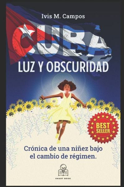 Cover for Ivis M Campos · Cuba: LUZ Y OBSCURIDAD: Cronica de la vida de una nina bajo el nuevo regimen cubano (Paperback Book) (2022)