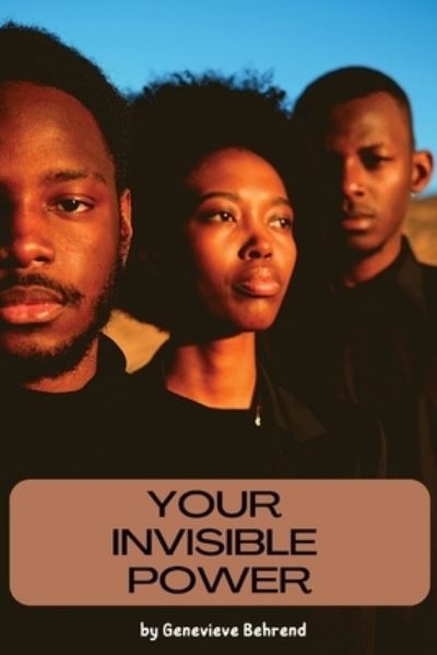 Your Invisible Power - Genevieve Behrend - Books - Afriware Books, Co - 9798985119411 - August 31, 2022