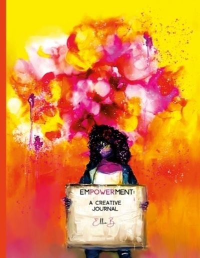 Empowerment: A Creative Journal - Barbara Robinson - Books - Barbara - 9798986000411 - March 31, 2022
