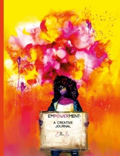 Empowerment: A Creative Journal - Barbara Robinson - Kirjat - Barbara - 9798986000411 - torstai 31. maaliskuuta 2022