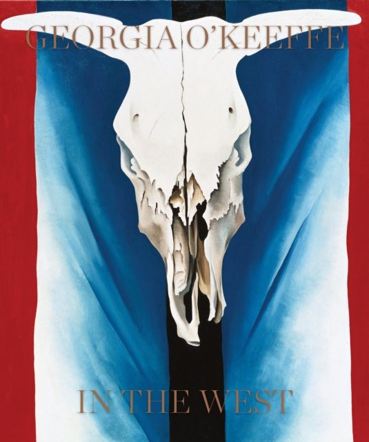 Cover for Georgia O'Keeffe: In The West (Hardcover Book) (2024)