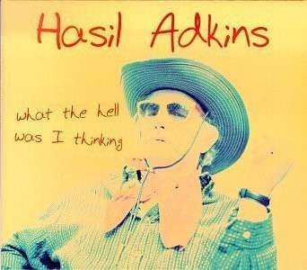 What the Hell Was I Thinking - Hasil Adkins - Music - COUNTRY - 0045778031412 - March 10, 1998
