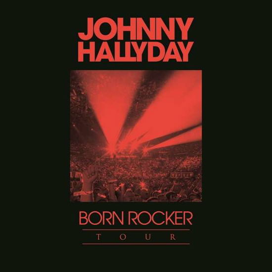 Coffret 2cd: Born Rocker Tour + Tour 66 - Johnny Hallyday - Musiikki - ROCK STEADY - 0190295414412 - perjantai 9. elokuuta 2019