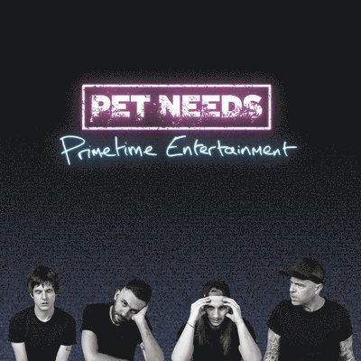 Primetime Entertainment - Pet Needs - Musiikki - The Orchard - 0196626890412 - perjantai 16. joulukuuta 2022