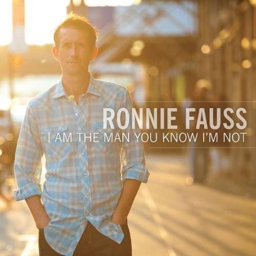 Cover for Ronnie Fauss · I Am The Man You Know I'm Not (LP) [Standard edition] (2012)