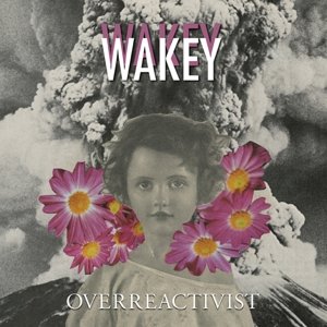 Overreactivist - Wakey Wakey - Musiikki - ADA - 0654436070412 - perjantai 18. maaliskuuta 2016