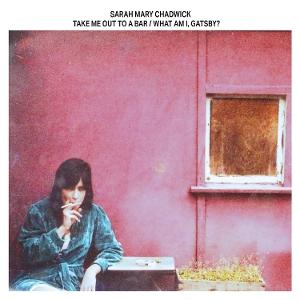 Cover for Sarah Mary Chadwick · Take Me Out To A Bar / What Am I, Gatsby? (LP) (2025)