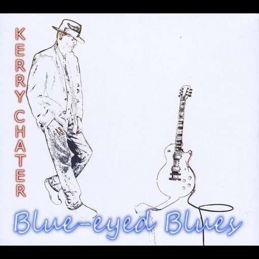 Cover for Kerry Chater · Blue-eyed Blues (CD) (2012)