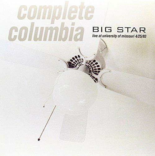 Complete Columbia- Live At University Of - Big Star - Musiikki - SONY MUSIC CG - 0888751950412 - lauantai 16. huhtikuuta 2016