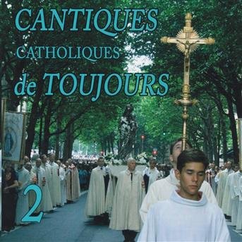 Cover for Compilation · Cantiques Catholiques De Toujours, Vol. 2 (CD) (2019)