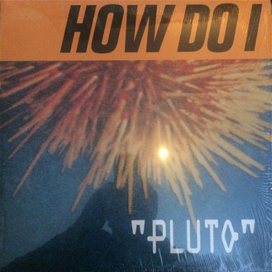 Pluto - How Do I - Musik - WOULDN'T WASTE RECORDS - 4059251351412 - 4. juni 2021