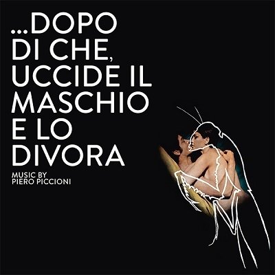 Piero Piccioni · Dopo Di Che, Uccide Il Maschio E Lo Divora (CD) (2023)