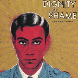 Cover for Crooked Fingers · Dignity and Shame (CD) [Japan Import edition] (2016)