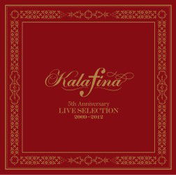 Cover for Kalafina · Kalafina 5th Anniversary Live Selection 2009-2012 (CD) [Japan Import edition] (2013)