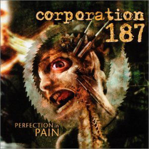 Cover for Corporation 187 · Perfection In Pain (CD) (2002)