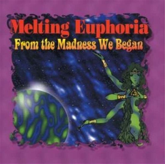 Cover for Melting Euphoria · From the Madness We Began (CD) (2013)