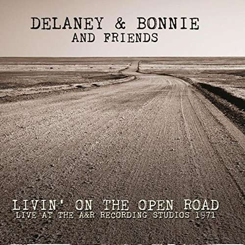 Livin' on the Open Road - Live at the a & R Recording Studios 1971 - Delaney & Bonnie and Friends - Musik - AIR CUTS - 5292317806412 - 21 juli 2017