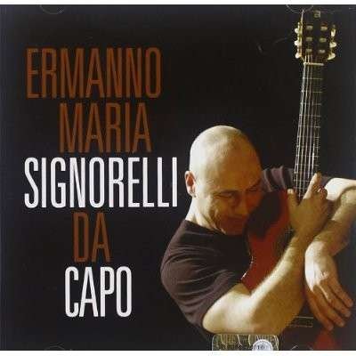 Da Capo - Ermanno Maria Signorelli - Música - BLUE SERGE - 8015948303412 - 27 de fevereiro de 2012
