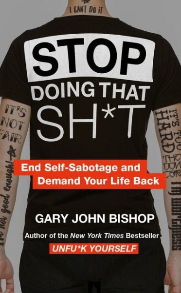 Cover for Gary John Bishop · Stop Doing That Sh*t (Paperback Book) (2019)