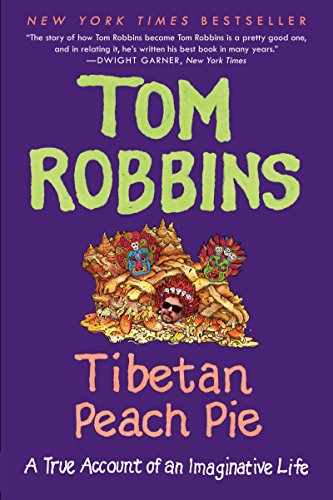 Cover for Tom Robbins · Tibetan Peach Pie: A True Account of an Imaginative Life (Paperback Book) (2015)