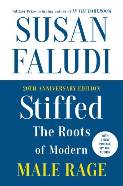 Cover for Susan Faludi · Stiffed 20th Anniversary Edition: The Roots of Modern Male Rage (Paperback Book) (2019)