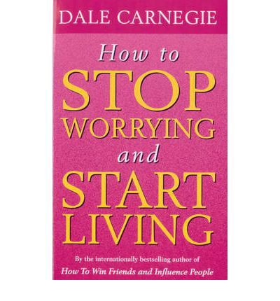 How To Stop Worrying And Start Living - Dale Carnegie - Bøker - Ebury Publishing - 9780091906412 - 1. oktober 2004