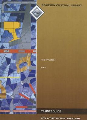 Cover for Nccer · Tucson College Core TG (Spiral Book) [Trainee Guide Ed. edition] (2012)