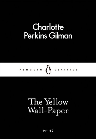 Cover for Charlotte Perkins Gilman · The Yellow Wall-Paper - Penguin Little Black Classics (Pocketbok) (2015)