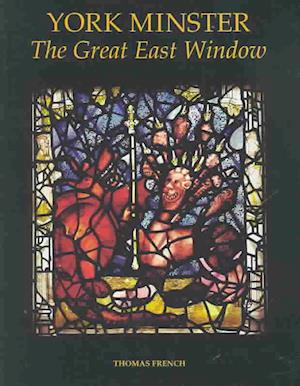 Cover for Thomas French · York Minster: The Great East Window (Corpus Vitraearum Medii Aevi: Great Britain) (Book) (2003)