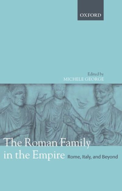 Cover for Michele George · The Roman Family in the Empire: Rome, Italy, and Beyond (Hardcover Book) (2005)