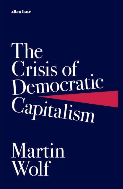 Cover for Martin Wolf · The Crisis of Democratic Capitalism (Gebundenes Buch) (2023)
